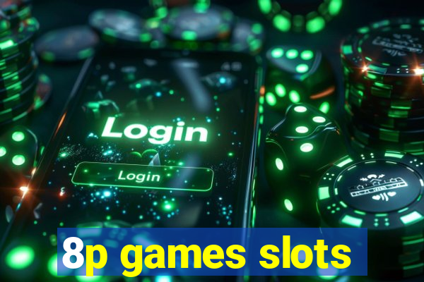 8p games slots